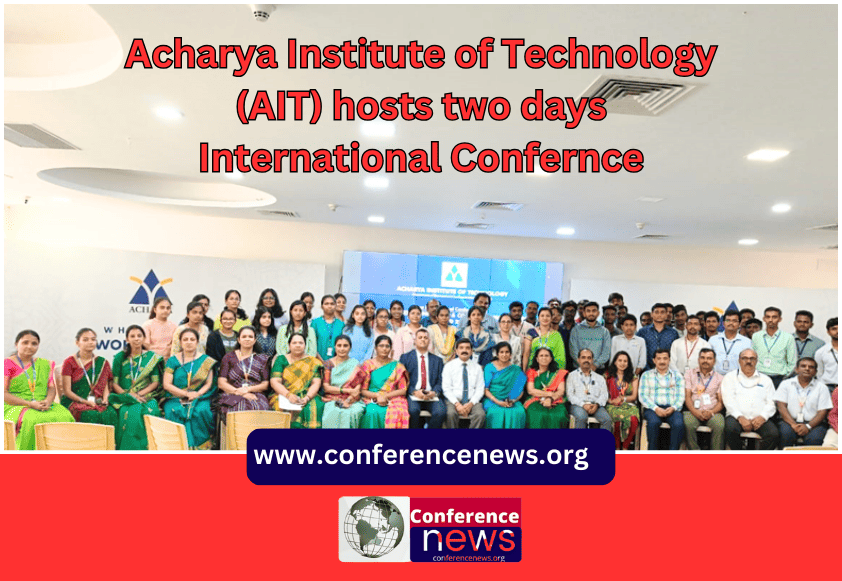 Acharya Institute of Technology (AIT) hosts two days International Confernce